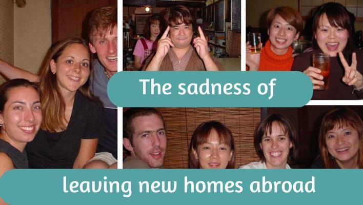 The sadness of leaving new homes abroad