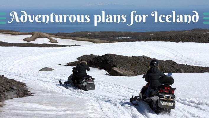 Adventurous plans for Iceland