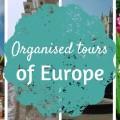 Organised tours of Europe feature - my thoughts