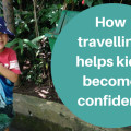 How travelling helps kids become confident feature