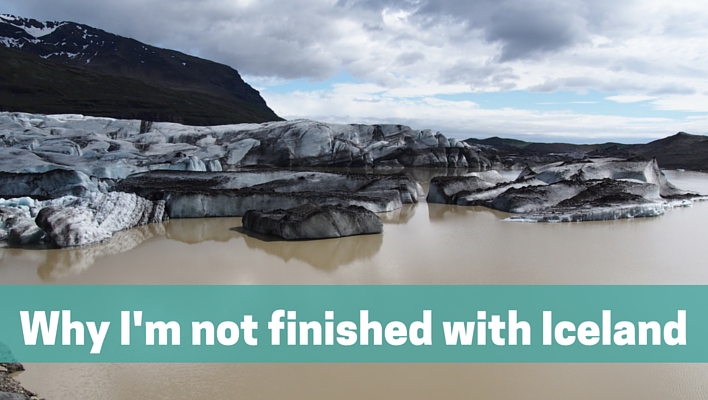 Why I'm not finished with Iceland