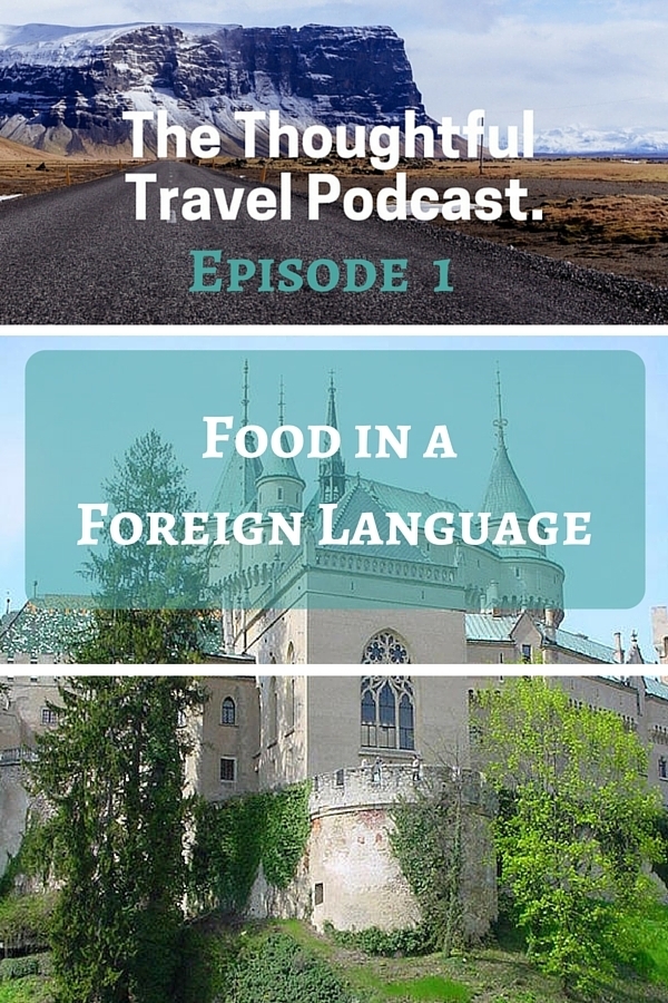 The Thoughtful Travel Podcast - Episode 1 Food in a Foreign Language