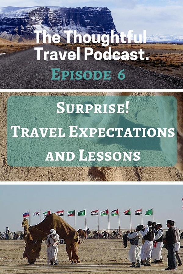 The Thoughtful Travel Podcast Episode 6 Surprise - Travel Expectations and Lessons