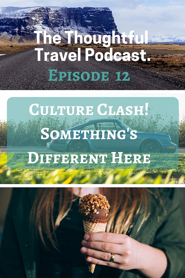 Episode 12 - Culture Shock - The Thoughtful Travel Podcast