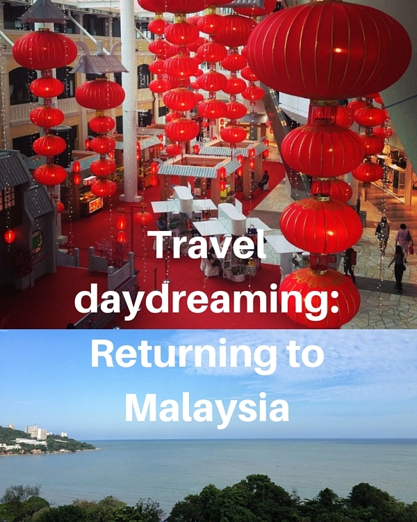 Travel daydreaming Returning to Malaysia