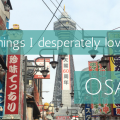 7 things I desperately love about Osaka, Japan