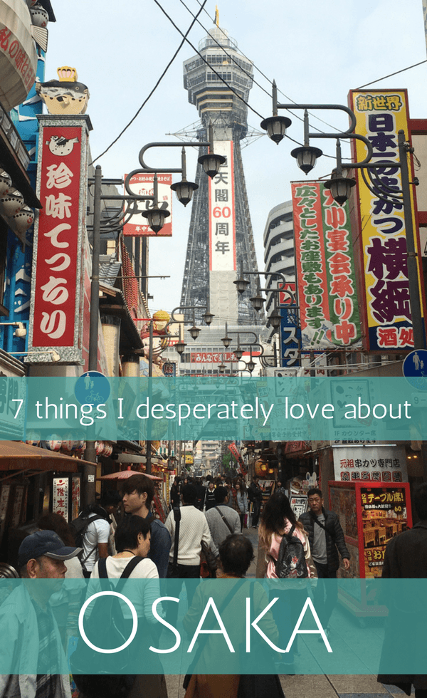 7 things I desperately love about Osaka