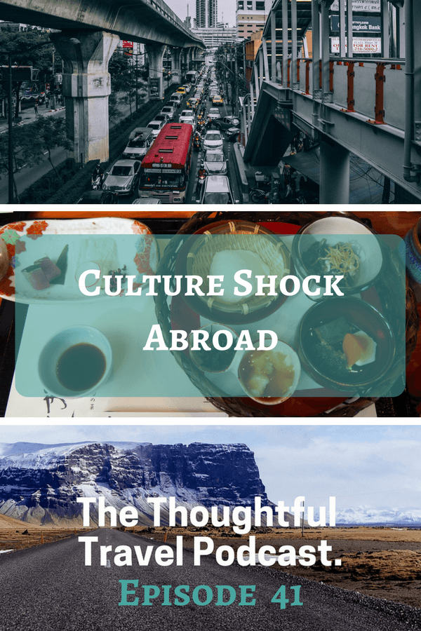 Culture Shock Abroad - Episode 41 - The Thoughtful Travel Podcast