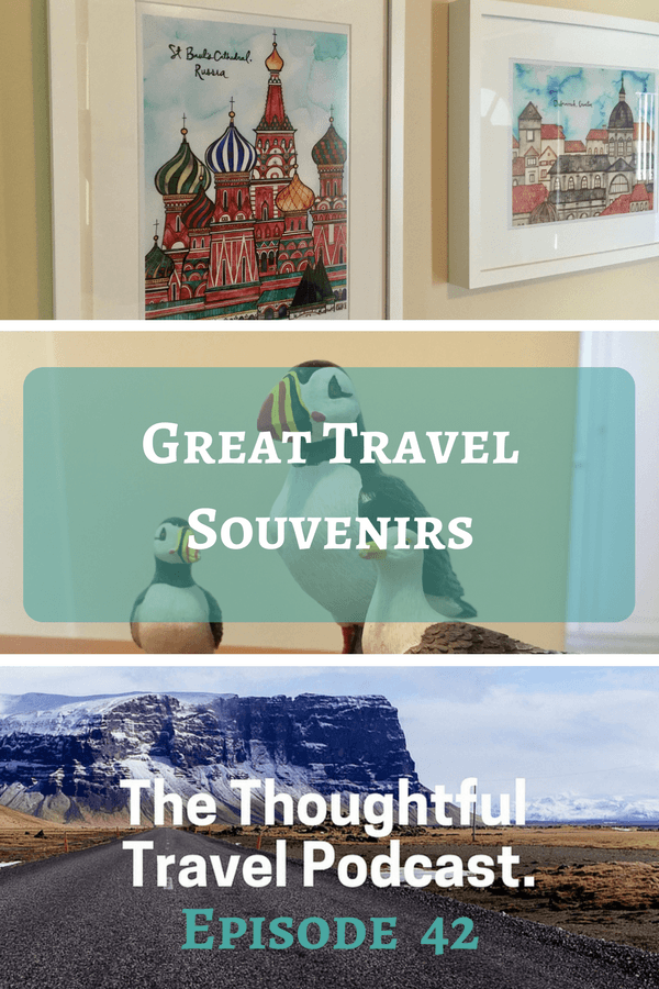 Great Travel Souvenirs - Episode 42 - The Thoughtful Travel Podcast