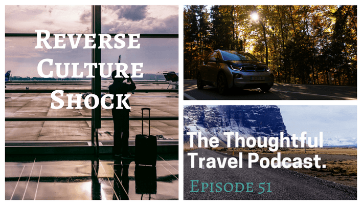 Reverse Culture Shock - The Thoughtful Travel Podcast Episode 51