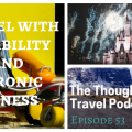 Travel with Disability and Chronic Illness - The Thoughtful Travel Podcast Episode 53