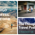 Solo Travel Freedom - Episode 58_ The Thoughtful Travel Podcast
