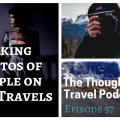 Taking Photos of People on Your Travels - Episode 57_ The Thoughtful Travel Podcast