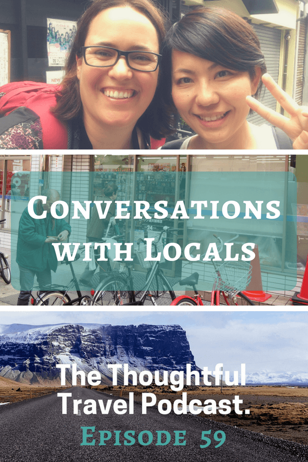 Conversations with Locals - Episode 59 - The Thoughtful Travel Podcast