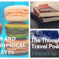 Fun and Philosophical Travel - Episode 60 - The Thoughtful Travel Podcast