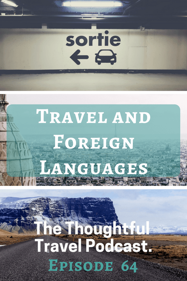 Travel and Foreign Languages - Episode 64 - The Thoughtful Travel Podcast