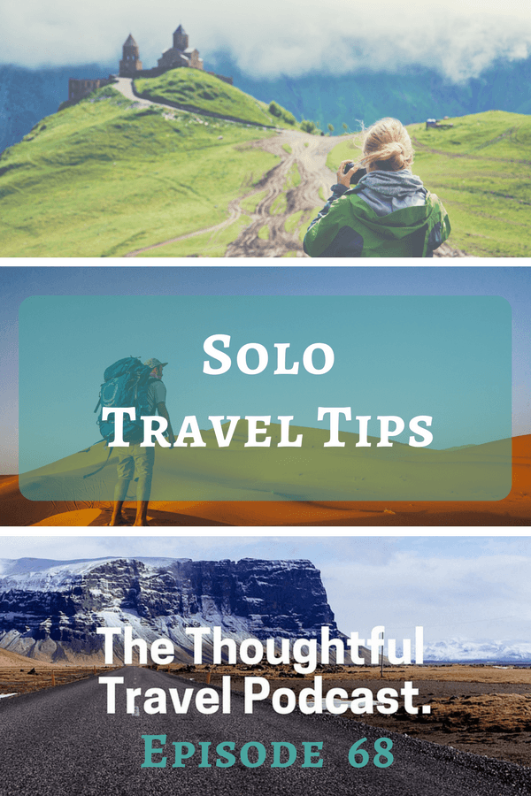 Solo Travel Tips - Episode 68 - The Thoughtful Travel Podcast
