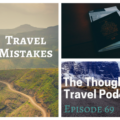 Travel Mistakes - Episode 69 The Thoughtful Travel Podcast