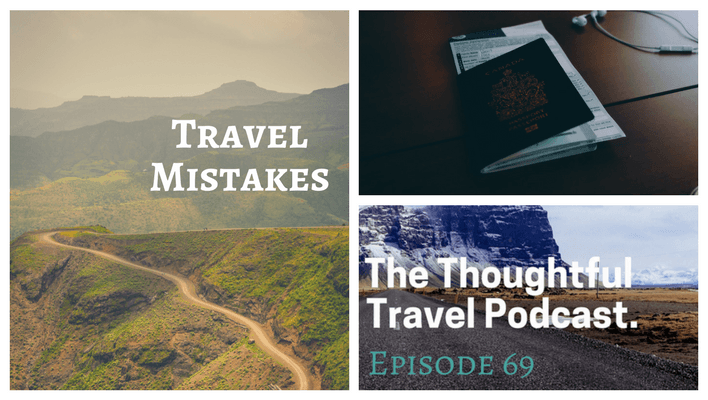 Travel Mistakes - Episode 69 The Thoughtful Travel Podcast