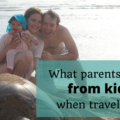 What parents learn from kids when travelling guest post