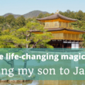 The life-changing magic of taking my son to Japan - Kinkakuji, Kyoto