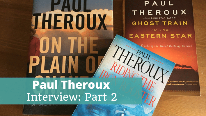Paul Theroux Interview Part 2 - The Thoughtful Travel Podcast Episode 215