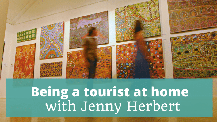 Being a Tourist at Home with Jenny Herbert - The Thoughtful Travel Podcast Episode 237