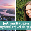 JoAnna Haugen Thoughtful travel deep dive Episode 243