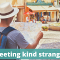 Meeting kind strangers - The Thoughtful Travel Podcast