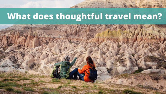 What does thoughtful travel mean - The Thoughtful Travel Podcast
