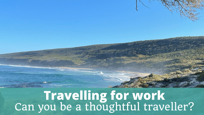 Travelling for Work Can You Be A Thoughtful Traveller Episode 263