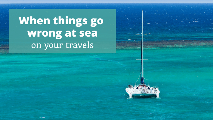 When Things Go Wrong at Sea on Your Travels Episode 307 of The Thoughtful Travel Podcast