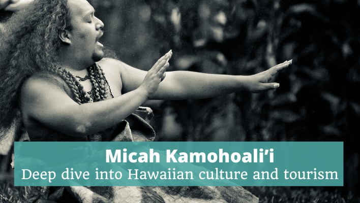 Micah Kamohoali’i - Deep Dive into Hawaiian Culture and Tourism Episode 311 of The Thoughtful Travel Podcast