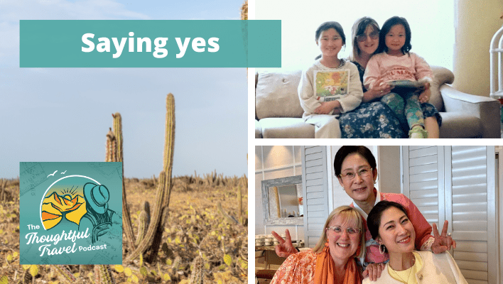 Saying yes - The Thoughtful Travel Podcast