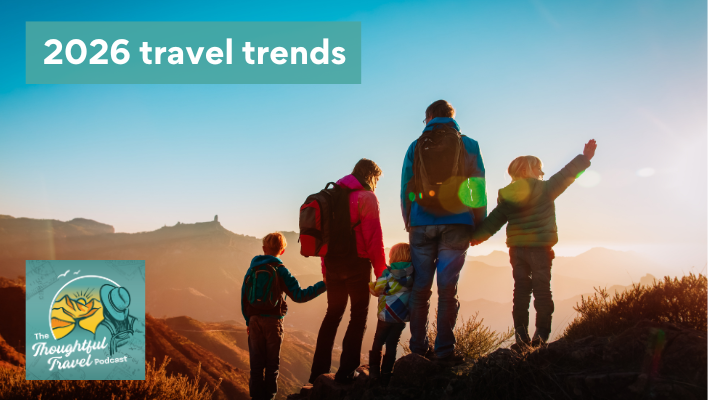 2026 travel trends Episode 371 of The Thoughtful Travel Podcast