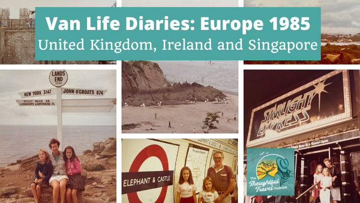 Van Life Diaries Europe 1985 UK, Ireland and Singapore Episode 370 of The Thoughtful Travel Podcast