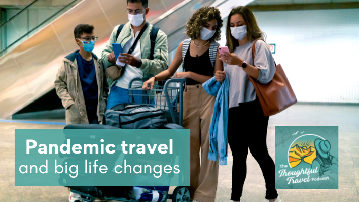 Pandemic Travel - Episode 380 of The Thoughtful Travel Podcast