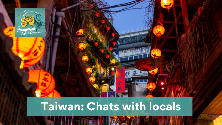 Taiwan Chats with Locals Episode 393 The Thoughtful Travel Podcast